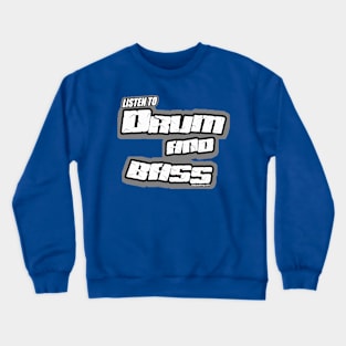 Listen to DRUM and BASS Music Audio DJ Producer DnB Music fan art design Crewneck Sweatshirt